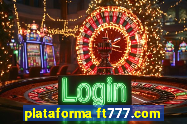 plataforma ft777.com